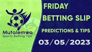 BEST ODD FOOTBALL PREDICTIONS 03/05/2024 ,#betting@mutalemwa sports betting tips