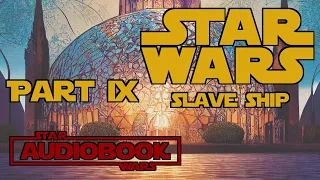 Star Wars Audibook Part 9 - Star Wars Slave Ship by K. W. Jeter