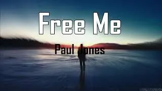 Free Me - Paul Jones🎵(LYRICS)