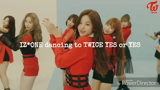 IZ*ONE (아이즈원) dancing to TWICE (트와이스) "YES or YES" | ONCE TWICE