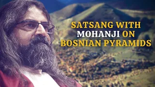 Satsang with Mohanji at Bosnian Pyramids 2018