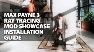 The Ultimate Max Payne 3 Ray Tracing Mod Showcase Installation Guide
