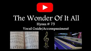 THE WONDER OF IT ALL / SDA Hymn 75 / Vocal Guide & Accompaniment