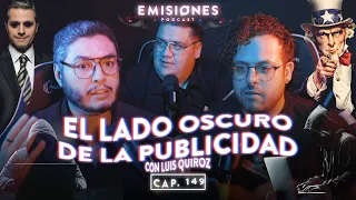 Capítulo 149: El lado OSCURO de la PUBLICIDAD con Luis Quiroz "Happy"