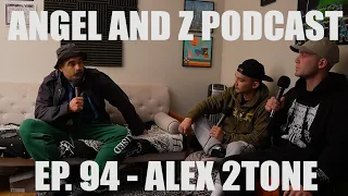 Alex 2Tone. Ep.94-Angel and Z Podcast.