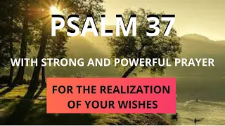 PSALM 37 - FOR THE REALIZATION OF YOUR DESIRES -  WITH STRONG AND POWERFUL PRAYER.