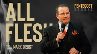 "All Flesh" | Rev. Mark Drost