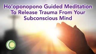 Ho'oponopono Guided Meditation to Heal your Subconscious Mind #meditation #hooponopono