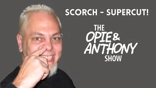 Opie & Anthony - Ultimate Scorch SUPERCUT! (2005-2014) #Scorchtember