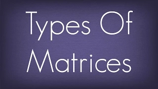 Introduction To Types Of Matrices / Matrices / Maths Algebra