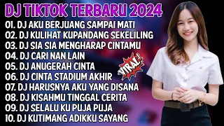 DJ TIKTOK TERBARU 2024 | DJ AKU BERJUANG SAMPAI MATI 🎵 DJ KULIHAT KUPANDANG SEKELILING 🎵| FULL ALBUM