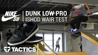 Nike SB Dunk Low Pro Ishod Wair Skate Shoes Wear Test Review - Tactics
