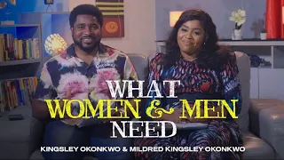 What Women And Men Need | Kingsley Okonkwo & Mildred Kingsley-Okonkwo