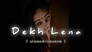 Dekh lena [ slowed + reverb ]- Tum bin 2 | Arijit Singh & Tulsi Kumar | Neha Sharma, Aditya & Aashim