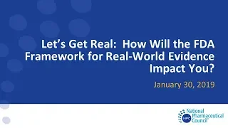 Webinar: Let's Get Real: How Will the FDA Framework for Real-World Evidence Impact You?