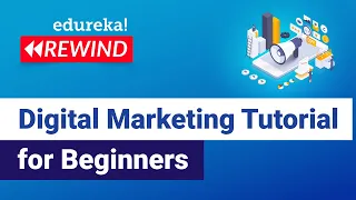 Digital Marketing Tutorial For Beginners | Digital Marketing Online Training | Edureka Rewind