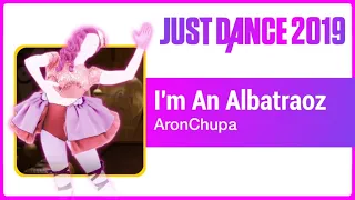 Just Dance 2019 (Unlimited): I'm An Albatraoz