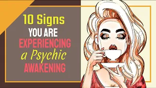 10 Signs You are Experiencing a Psychic Awakening