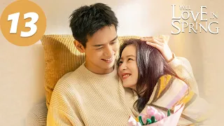 ENG SUB | Will Love in Spring | EP13 | 春色寄情人 | Li Xian, Zhou Yutong