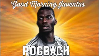 POGBACK - GOOD MORNING JUVENTUS