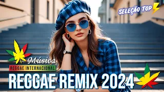 REGGAE DO MARANHÃO 2024 ♫ As Melhores do Reggae Internacional ♫ REGGAE REMIX 2024 (SELEÇÃO TOP)