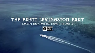 The Brett Levingston Part, Excerpt from Not Far From Here Surfing and Fishing Film