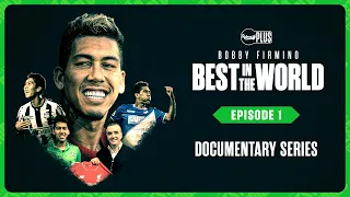 "BOBBY FIRMINO: BEST IN THE WORLD" DOCUMENTARY | EPISODE 1