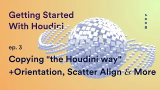 Copy to Points, Copy and Transform, Copy Orientation & Align – Getting Started with Houdini ep. 3