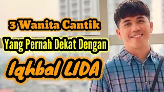 3 WANITA CANTIK YANG PERNAH DEKAT DENGAN IQHBAL LIDA