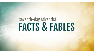 Seventh-day Adventist Facts & Fables