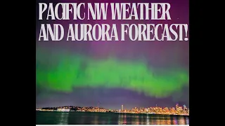 Pacific NW Weather: Heat and the Aurora Borealis Forecast!