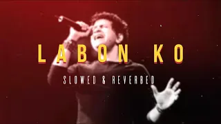 LABON KO – K.K. (Bhul Bhulaiya) | Slowed & Reverbed