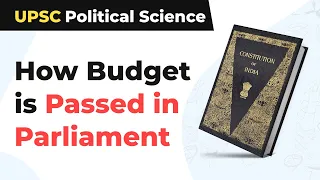 How Budget is Passed in Parliament | How Budget is Formulated in Parliament | UPSC Political Science