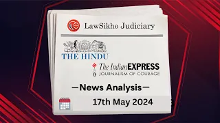 17th May 2024 | Current Affairs 2023 || Landmark Cases | LawSikho Judiciary Prep