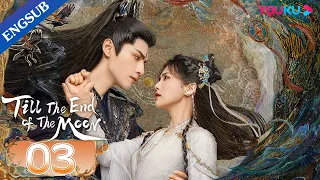 [Till The End of The Moon] EP03 | Falling in Love with the Young Devil God | Luo Yunxi/Bai Lu |YOUKU