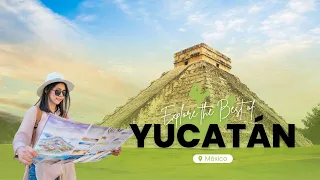 Explore the Best of Yucatan: Top 10 Must-See Attractions