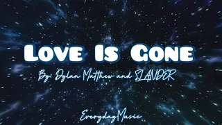 (1 Hour Lyrics) Love Is Gone - Dylan Matthew and SLANDER