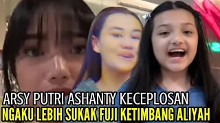 ARSY KECEPLOSAN NGAKU LEBIH SUKAK FUJI KETIMBANG ALIYAH