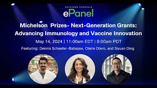 Michelson Prizes Next Generation Grants: Advancing Immunology and Vaccine Innovation ePanel