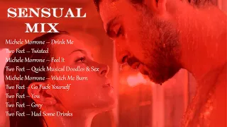 SENSUAL MIX SONGS || C L I M A X 💋 A SEXUAL MIXTAPE  ❤️ MICHELE MORRONE & TWO FEET