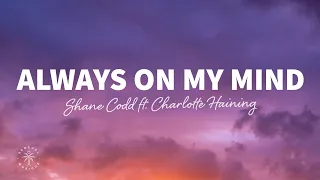Shane Codd - Always On My Mind (Lyrics) ft. Charlotte Haining
