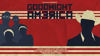 GOODNIGHT AMERICA - Short Film