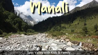 Exploring Manali | Manali to Delhi | Himachal Pradesh | Spiti Valley with Kids & Family