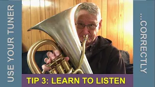 TIP #3: How To Use a Tuner. LISTEN. Cornet/Trumpet, Horn, Baritone, Euphonium, Trombone, Tuba
