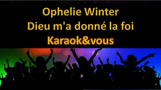 Karaoké Ophelie Winter - Dieu m'a donné la foi