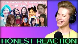 HONEST REACTION to twice moments my commenters think about a lot