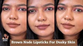 *BROWN NUDE LIPSTICKS* FOR DUSKY SKIN | AFFORDABLE  RECOMMENDATIONS | TRULY SANA |