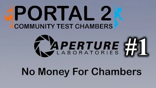 No Money For Chambers - Portal 2: Community Test Chambers #1
