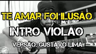 Te amar foi ilusão 🎶 #brunoemarrone #gustavolima #sertanejo #violao #solo #marcoabreu