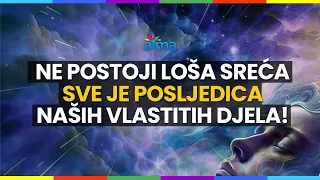 NE POSTOJI SLUČAJNOST NITI LOŠA SREĆA - SVE JE DO NAS! / ATMA